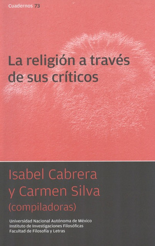 La Religion A Traves De Sus Criticos, De Isabel Cabrera. Editorial Filosóficas - Unam, Tapa Blanda, Edición 1 En Español, 2011