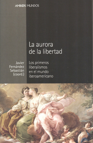 Libro Aurora De La Libertad. Los Primeros Liberalismos En El