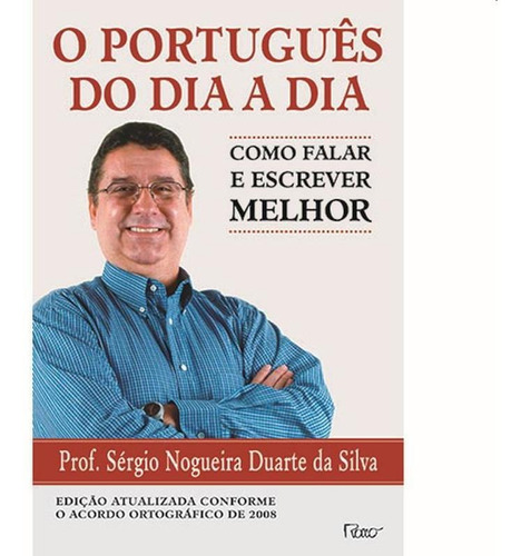 Imagem 1 de 1 de O Português Do Dia A Dia - Como Falar E Escrever Melhor