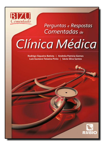 Perguntas e Respostas Comentadas de Clínica Médica, de Rodrigo Siqueira-Batista. Editorial Rubio, tapa mole en português