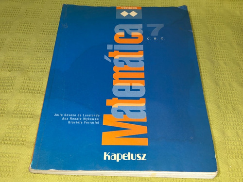 Matemática 7 Vértices C. B. C. - Kapelusz