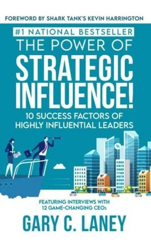 The Power Of Strategic Influence 10 Success Factors., de Laney, Gar. Editorial Mindstir Media en inglés