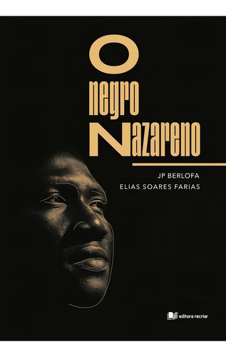 O Negro Nazareno - Editora Recriar