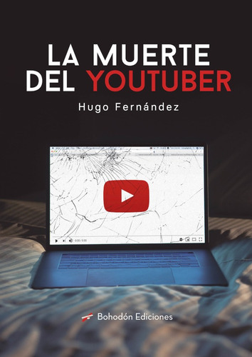 La muerte del Youtuber, de Hugo Fernández Anchuelo. Editorial Bohodón Ediciones, tapa blanda, edición 1 en español, 2021