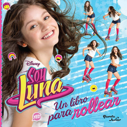 Soy Luna. Un libro para rollear, de Disney. Serie Disney Editorial Planeta Infantil México, tapa blanda en español, 2016