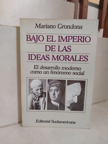 Bajo El Imperio De Las Ideas Morales. Mariano Grondona