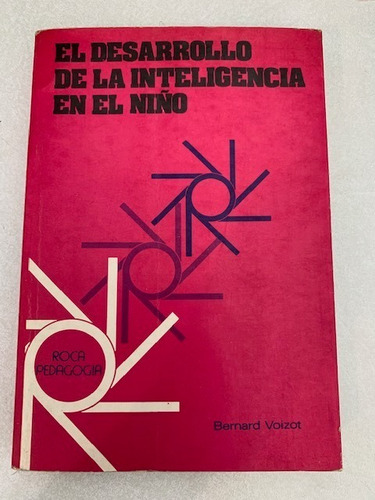 El Desarrollo De La Inteligencia En El Niño. Bernard Voizot 