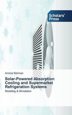 Libro Solar-powered Absorption Cooling And Supermarket Re...