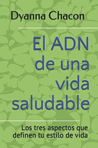 Libro: El Adn De Una Vida Saludable: Los Tres Aspectos Que D