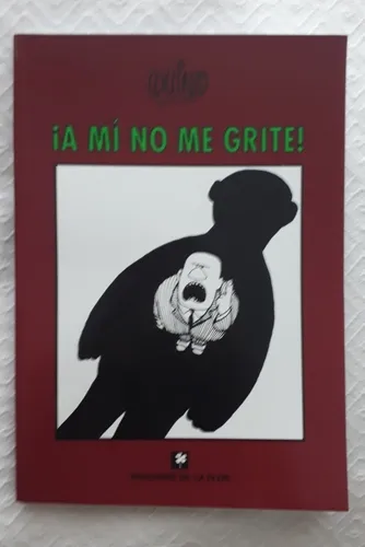 Libro A Mi No Me Grites Quino La Flor