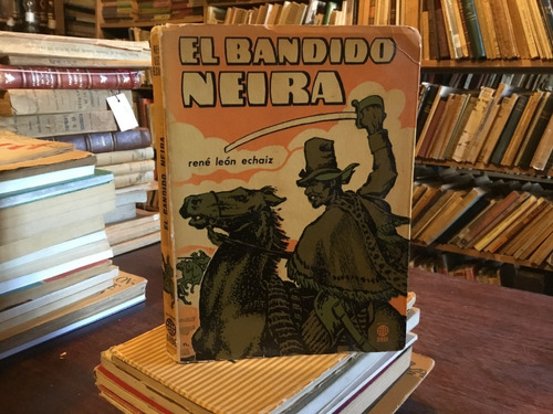 El Bandido Neira - René León Echaiz Primera Edición 1965