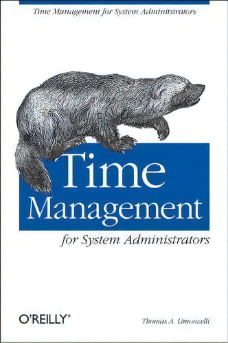 Time Management For System Administrators, De Thomas A. Limoncelli. Editorial O'reilly Media, Inc, Usa, Tapa Blanda En Inglés
