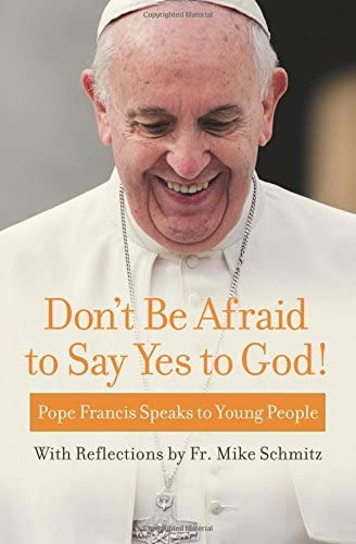 Donøt Be Afraid To Say Yes To God!: Pope Francis Speaks To Young People With Reflections By Fr. Mike Schmitz, De Pope Francis. Editorial Word Among Us Press, Tapa Blanda En Inglés