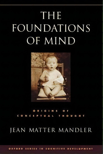 The Foundations Of Mind, De Jean Matter Mandler. Editorial Oxford University Press Inc, Tapa Blanda En Inglés