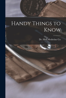 Libro Handy Things To Know [microform] - Dr Hall Medecine...