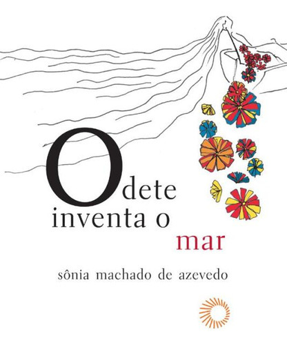 Odete Inventa O Mar: Odete Inventa O Mar, De Azevedo, Sonia Machado De. Editora Perspectiva, Capa Mole Em Português