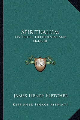 Libro Spiritualism: Its Truth, Helpfulness And Danger - F...