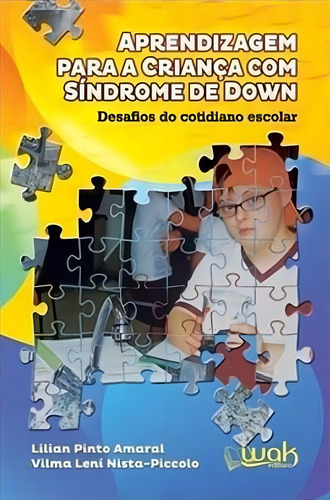 Aprendizagem Para A Criança Com Síndrome De Down: Desafios Do Cotidiano Escolar, De Nista-piccolo, Vilma L.. Editora Wak Editora, Capa Mole, Edição 1ª Edição - 2019 Em Português