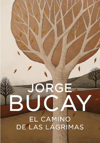 Libro: El Camino De Las Lágrimas. Bucay, Jorge. Grijalbo S.a