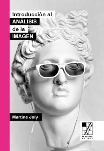 Introduccion Al Analisis De La Imagen - Martine Joly, De Martine, Joly. Editorial La Marca, Tapa Blanda En Español