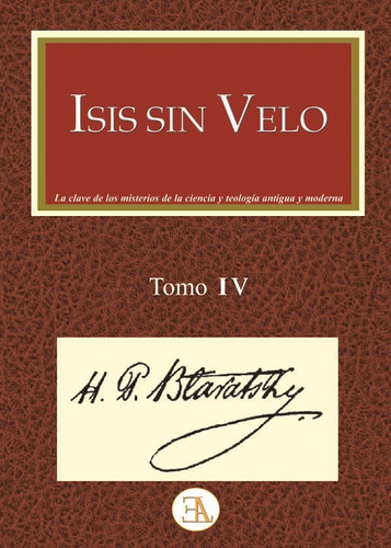 Isis Sin Velo Tomo 4 - Blavatsky Helena Petrovna