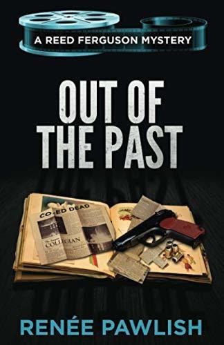 Out Of The Past (the Reed Ferguson Mystery Series) -, de Pawlish, Renee. Editorial Independently Published en inglés