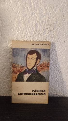 Páginas Autobiográficas - Esteban Echeverría