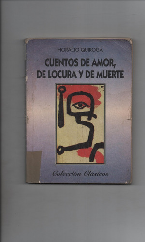 Cuentos De Amor , De Locura Y De Muerte - Quiroga    Ñ514