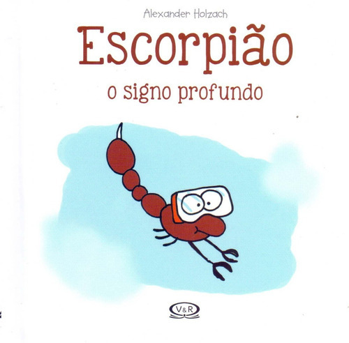 Escorpiao - O Signo Profundo, De Holzach, Alexander. Editora Vergara & Riba, Capa Dura, Edição 1 Em Português, 2017