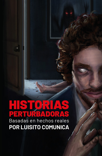 Historias Perturbadoras: Basadas en hechos reales, de Comunica, Luisito. Serie Influencer Editorial ALFAGUARA INFANTIL, tapa blanda en español, 2022