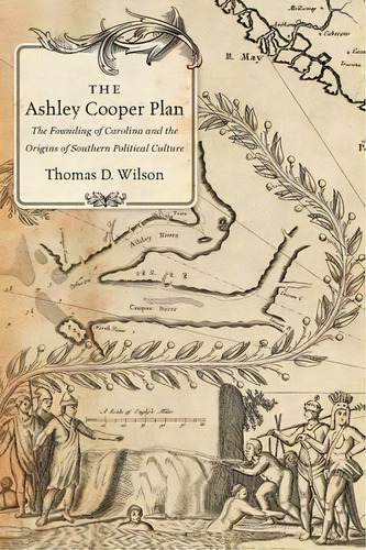 The Ashley Cooper Plan, De Thomas D. Wilson. Editorial University North Carolina Press, Tapa Blanda En Inglés