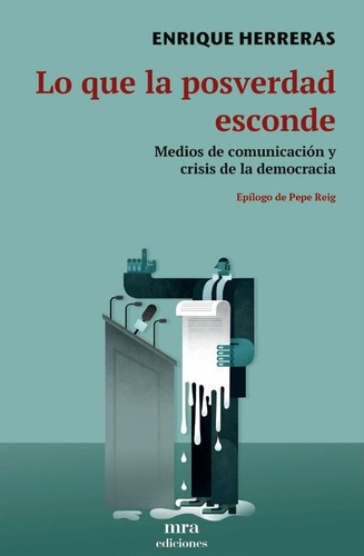 Lo Que La Posverdad Esconde, De Herreras, Enrique. Editorial Mra Ediciones, Tapa Blanda En Español