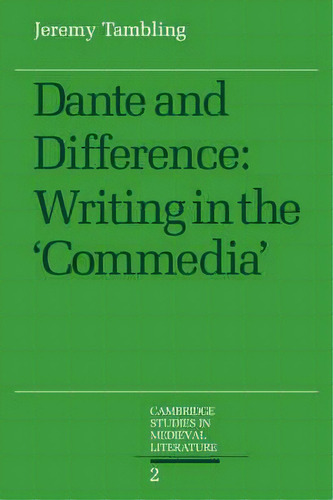 Dante And Difference : Writing In The 'commedia', De Jeremy Tambling. Editorial Cambridge University Press, Tapa Blanda En Inglés