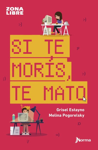 Si Te Morís, Te Mato - Grisel Estayno Y Melina Pogorelsky