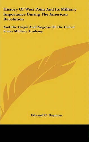 History Of West Point And Its Military Importance During Th, De Edward C Boynton. Editorial Kessinger Publishing En Inglés
