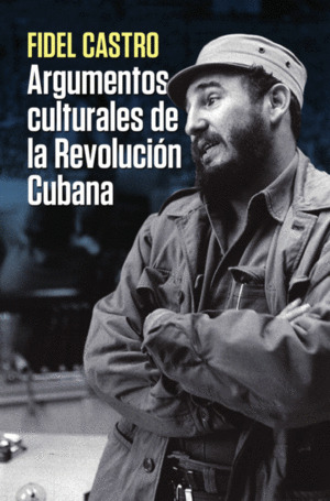 Libro Argumentos Culturales De La Revolucion Cubana
