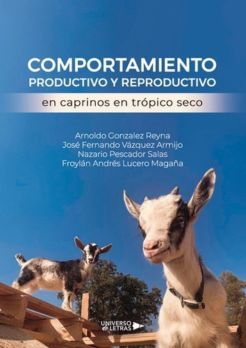 Comportamiento Productivo Y Reproductivo En Caprinos En Trópico Seco, De Arnoldo Gonzalez Reyna. Editorial Universo De Letras, Tapa Blanda, Edición 1era Edición En Español