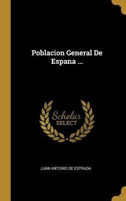 Libro Poblacion General De Espana ... - Juan Antonio De E...