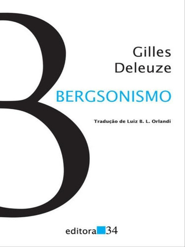 Bergsonismo, De Deleuze, Gilles. Editora Editora 34, Capa Mole, Edição 2ª Edição - 2012 Em Português