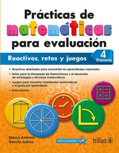 Prácticas De Matemáticas Para Evaluación 4 Primaria Reactivos Retos Y Juegos, De García Juárez, Marco Antonio., Vol. 1. Editorial Trillas, Tapa Blanda En Español, 2012