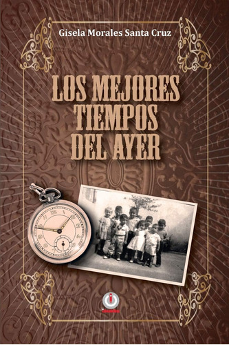 Libro: Los Mejores Tiempos Del Ayer (spanish Edition)