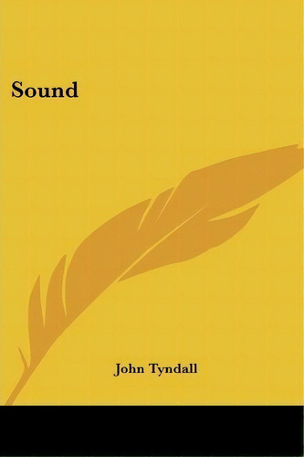 Sound, De John Tyndall. Editorial Kessinger Publishing Co, Tapa Blanda En Inglés