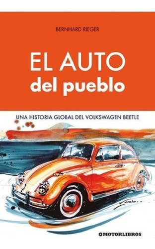Libro - El Auto Del Pueblo - Una Historia Global Del Vw Bee
