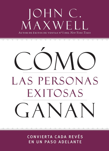 Libro: Cómo Personas Exitosas Ganan: Convierta Cada Revé