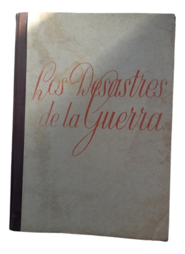 Los Desastres De La Guerra  / Francisco Goya / Ed Tartessos 