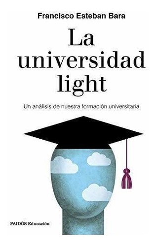La Universidad Light: Un Análisis De Nuestra Formación Unive