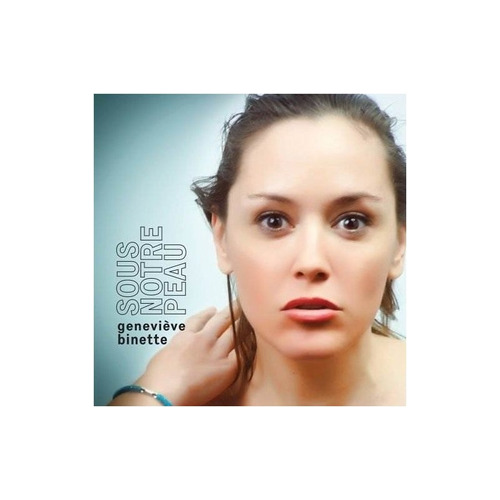 Binette Genevieve Sous Notre Peau Canada Import Cd Nuevo