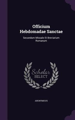 Libro Officium Hebdomadae Sanctae: Secundum Missale Et Br...