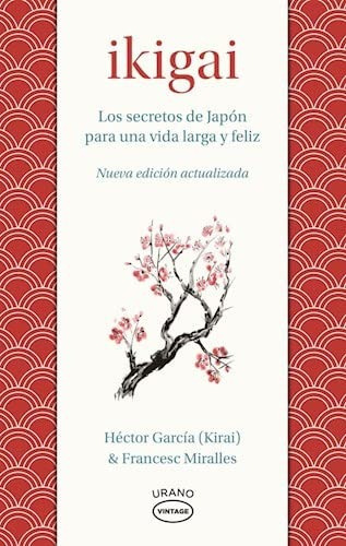 Ikigai: Los Secretos De Japón Para Una Vida Larga Y Feliz, De Héctor García (kirai) Y Francesc Miralles. Serie Vintage Editorial Urano, Tapa Blanda En Español