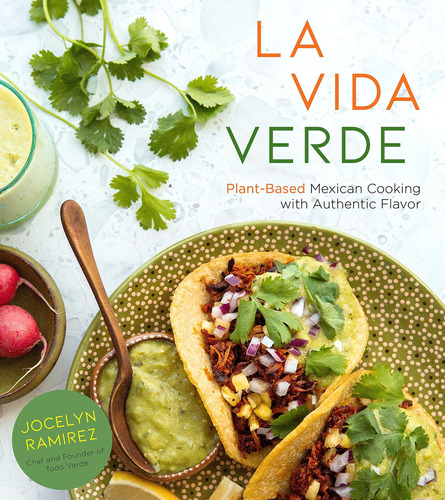 Libro: La Vida Verde: Plant-based Mexican Cooking With Authe